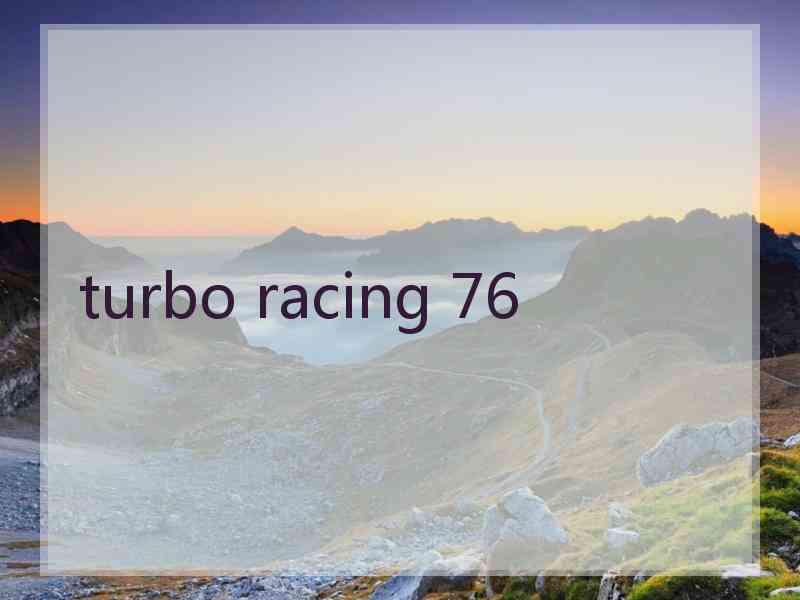 turbo racing 76