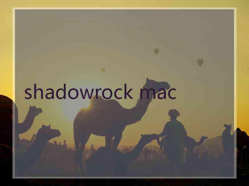 shadowrock mac