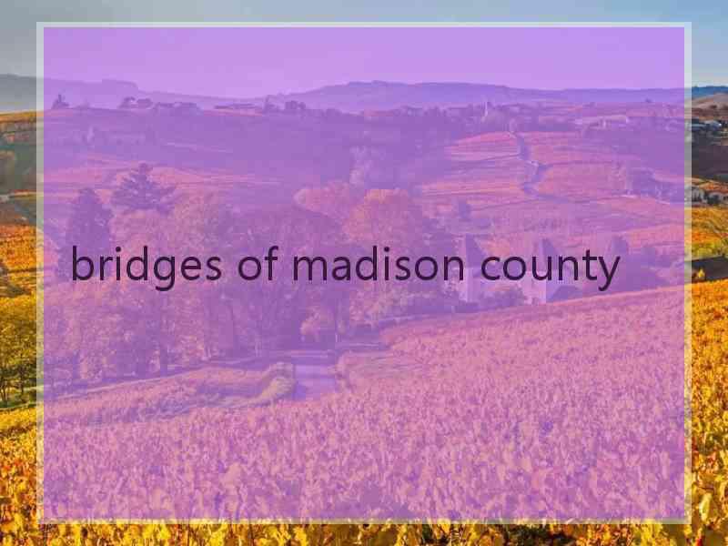 bridges of madison county