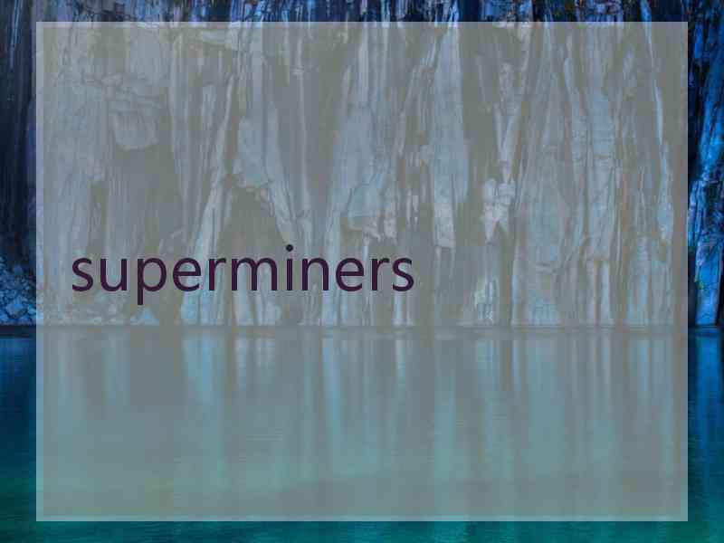 superminers