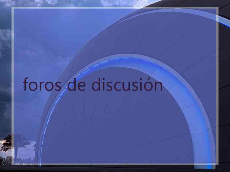 foros de discusión