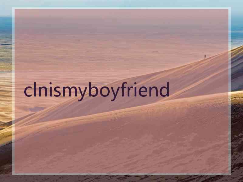 clnismyboyfriend