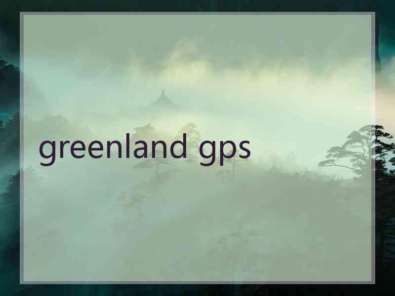 greenland gps