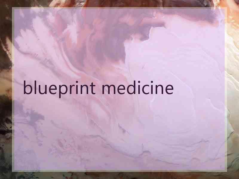 blueprint medicine