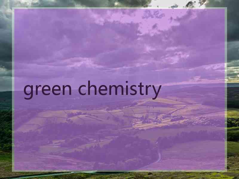 green chemistry