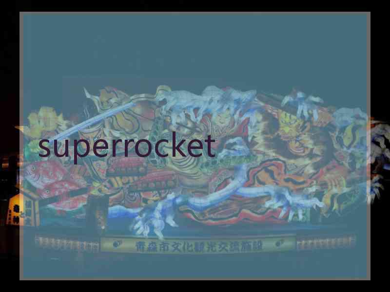 superrocket