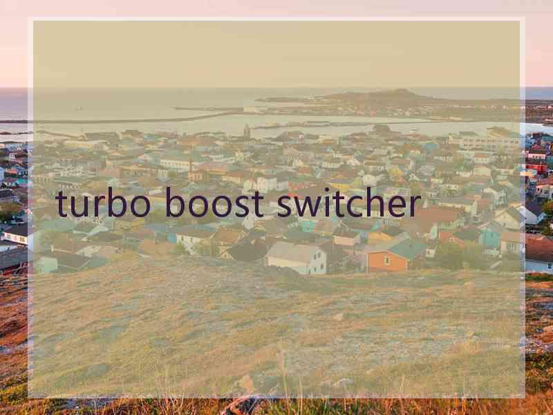 turbo boost switcher