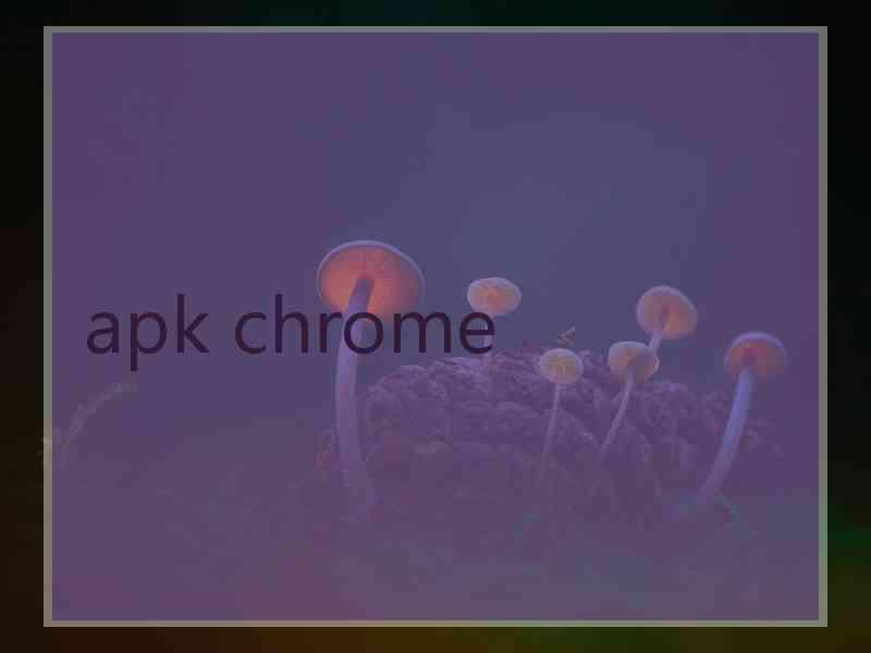 apk chrome