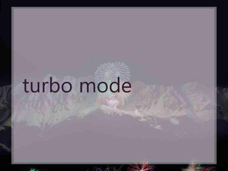 turbo mode