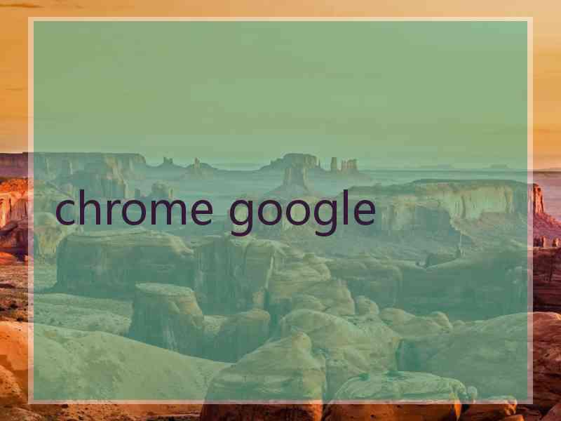 chrome google