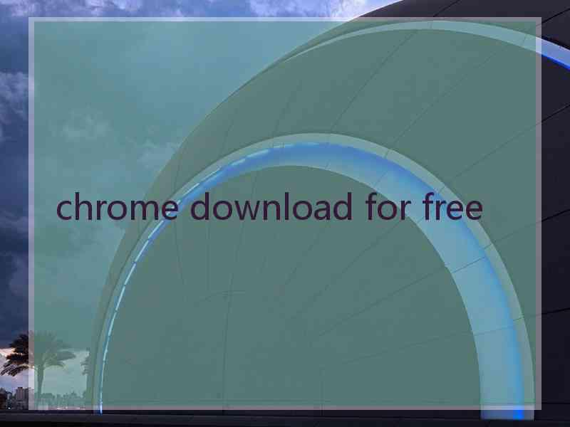 chrome download for free