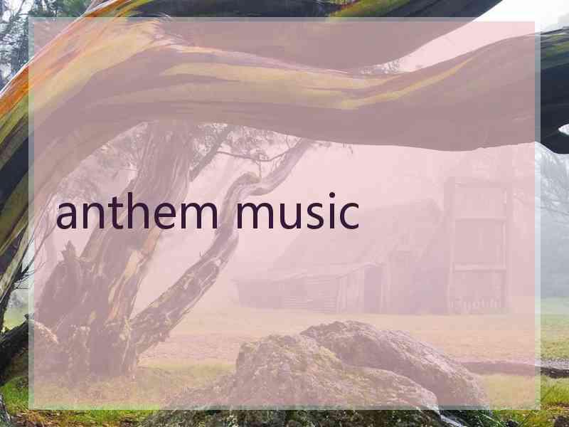 anthem music