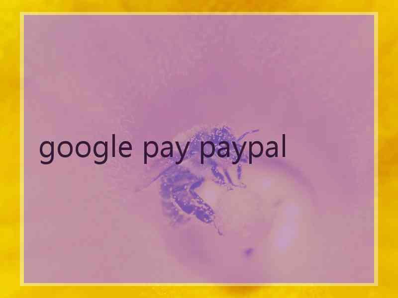 google pay paypal