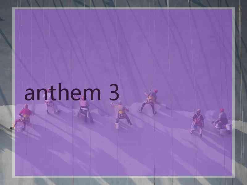 anthem 3