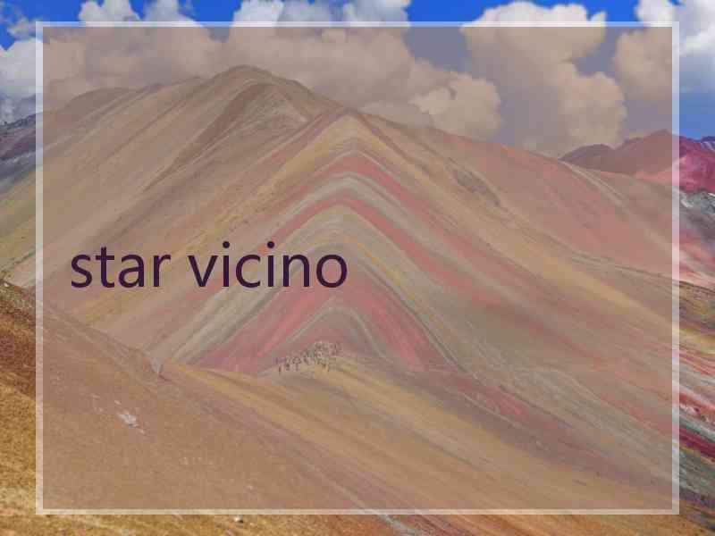 star vicino