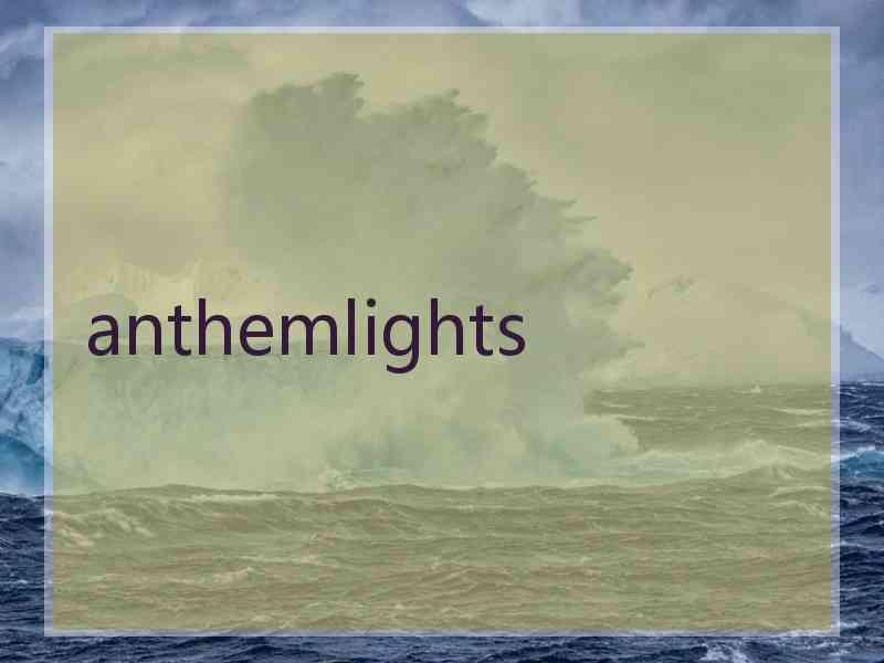 anthemlights