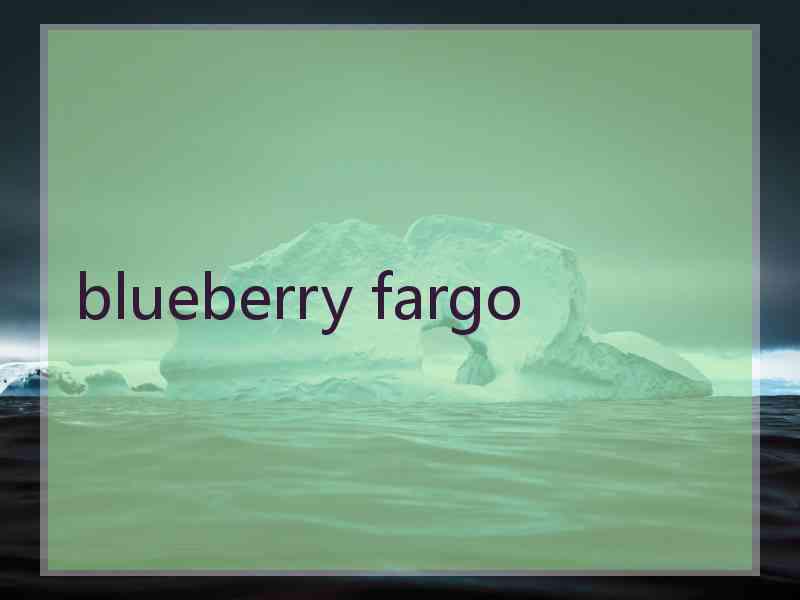 blueberry fargo